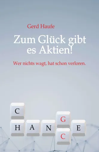 Bild: Zum Glück gibt es Aktien! - Ein etwas anderer Aktien-Ratgeber