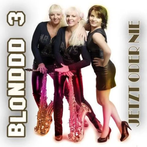 Bild: Blonddd 3 greifen musikalisch an – Jetzt oder nie