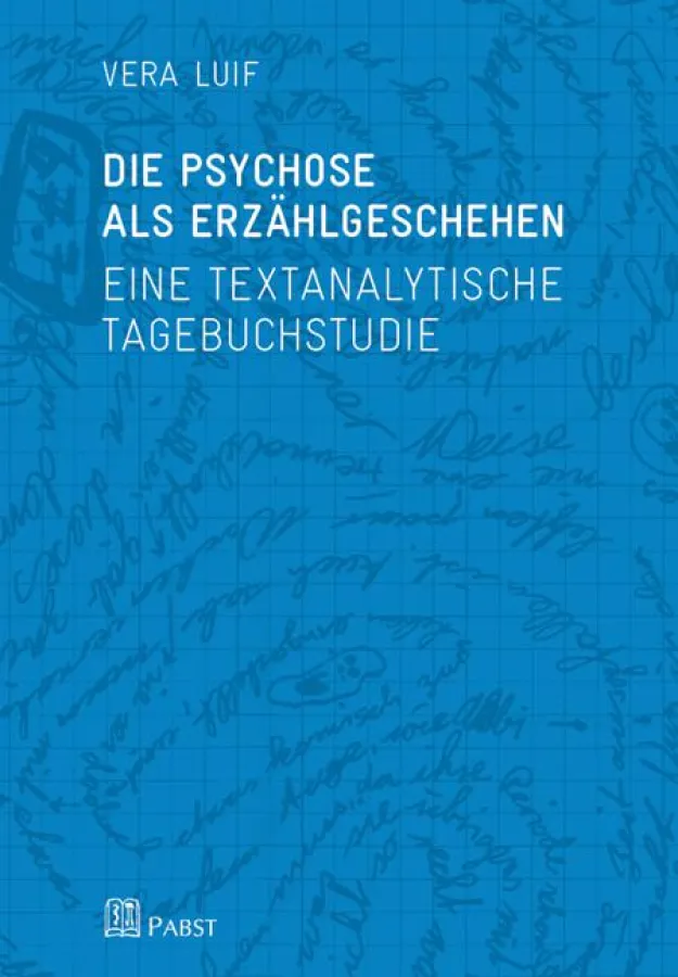 Vera Luif: Die Psychose als Erzählgeschehen - Eine textanalytische Tagebuchstudie
