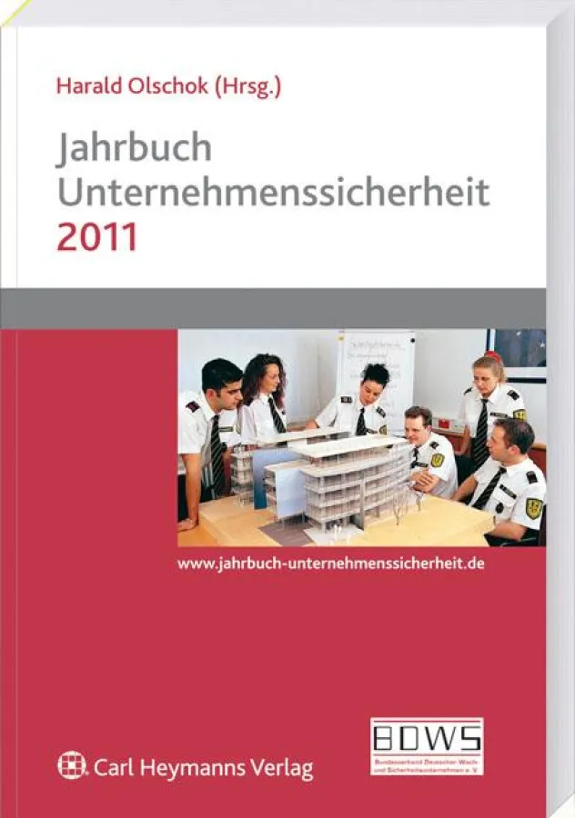 Dr. Harald Olschok: Jahrbuch Unternehmenssicherheit 2011, Carl Heymanns Verlag, Wolters Kluwer Deutschland GmbH, Köln 2010