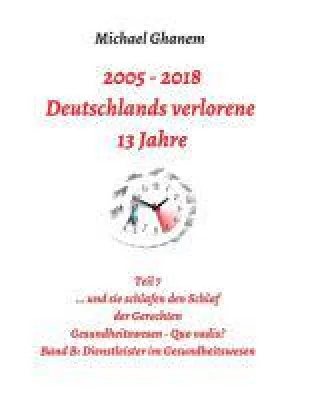 Bild: 2005 - 2018: Deutschlands verlorene 13 Jahre - Gesundheitswesen quo vadis?