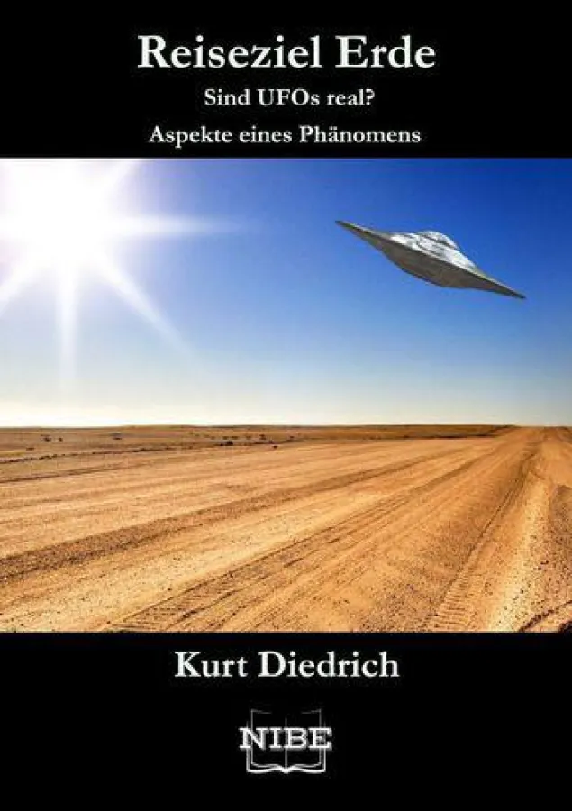 Kurt Diedrich - Reiseziel Erde - Sind UFOs real?