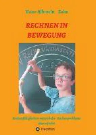 RECHNEN IN BEWEGUNG - Rechnen problemlos lernen Bild: RECHNEN IN BEWEGUNG - Rechnen problemlos lernen