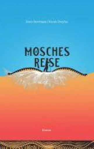 Bild: Mosches Reise - ein kurzweiliger Abenteuer-Roman