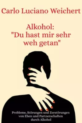 Bild: Alkohol: Du hast mir sehr weh getan