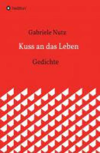 Bild: Kuss an das Leben - poetische Gedichte erzählen vom Leben