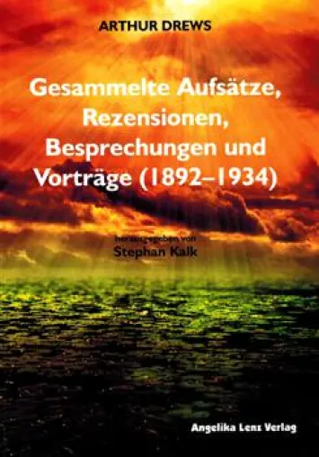 Bild: Buchvorstellung: Gegen den Strom in schwierigen Zeiten - der Freigeist Arthur Drews. Gesammelte Aufsätze, Rezensionen, Besprechungen und Vorträge