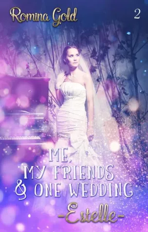 Bild: Romanreihe mit Romina Gold: Me, my friends & one wedding: Estelle - Genre: Romance, Liebesroman