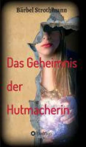 Klara und das Geheimnis der Hutmacherin - Fantasy-Roman über eine geheimnisvolle Frau Bild: Klara und das Geheimnis der Hutmacherin - Fantasy-Roman über eine geheimnisvolle Frau