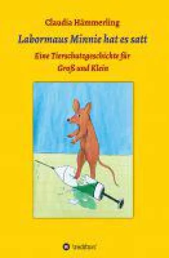 Labormaus Minnie hat es satt - ein Tierschutzabenteuer für Groß und Klein Bild: Labormaus Minnie hat es satt - ein Tierschutzabenteuer für Groß und Klein