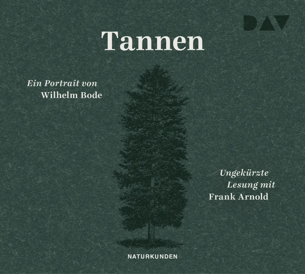 Hörbuchcover »Tannen» von Wilhelm Bode, erschienen bei Der Audio Verlag (© Der Audio Verlag)