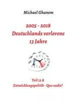 Bild: Deutschlands verlorene 13 Jahre, Teil 13 A - Entwicklungspolitik - Quo vadis?