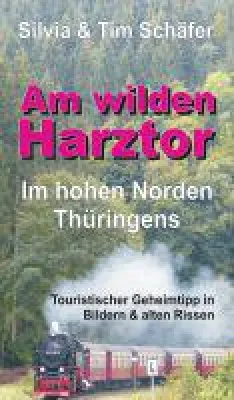 Bild: Am wilden Harztor - aktueller Reiseführer entführt in den hohen Norden Thüringens
