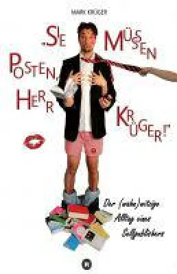 Bild: Sie müssen posten, Herr Krüger! - Der (wahn)witzige Alltag eines Self-Publishers