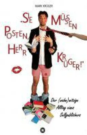 Sie müssen posten, Herr Krüger! - Der (wahn)witzige Alltag eines Self-Publishers Bild: Sie müssen posten, Herr Krüger! - Der (wahn)witzige Alltag eines Self-Publishers