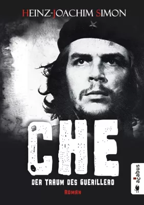 Bild: Das Leben, der Kampf und die Träume: Neuer Roman zum 50. Todestag von Che Guevara