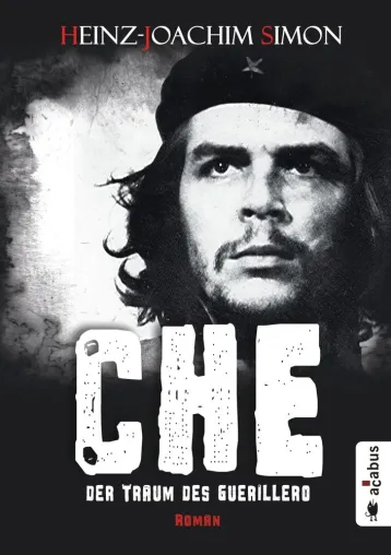 Bild: Das Leben, der Kampf und die Träume: Neuer Roman zum 50. Todestag von Che Guevara