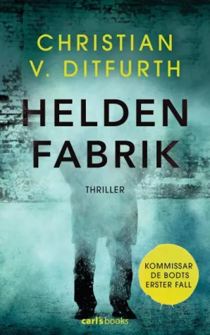 Rezension : "Heldenfabrik" – Christian v. Ditfurth Bild: Rezension : "Heldenfabrik" – Christian v. Ditfurth