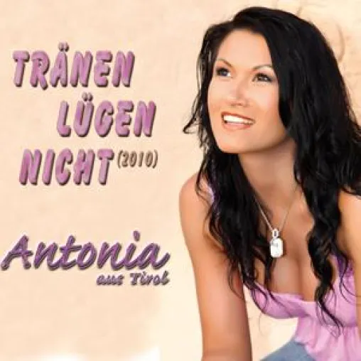 Antonia aus Tirol - Tränen lügen nicht 2010 Bild: Antonia aus Tirol - Tränen lügen nicht 2010