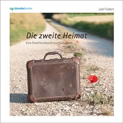 Bild: Josef Trabert: "Die zweite Heimat. Eine Familienchronik aus Südungarn" / Neuerscheinung im danube books Verlag