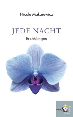 Bild: Neuerscheinung: Erzählband „Jede Nacht“ von Nicole Makarewicz