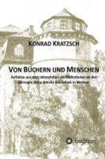 Von Büchern und Menschen - Aufsätze zur Bibliotheksgeschichte Bild: Von Büchern und Menschen - Aufsätze zur Bibliotheksgeschichte