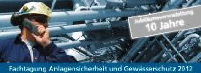 Bild: Bundesanlagenverordnung und technische Regeln im Fokus der 10. Fachtagung Anlagensicherheit und Gewässerschutz