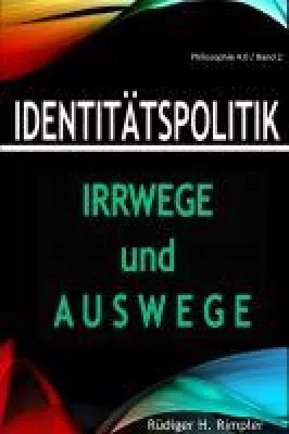 Identitätspolitik: Irrwege und Auswege - Von der zerrütteten Zivilgesellschaft zurück zur Zukunft Bild: Identitätspolitik: Irrwege und Auswege - Von der zerrütteten Zivilgesellschaft zurück zur Zukunft
