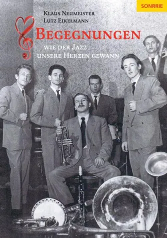 Bild: Begegnungen - wie der Jazz unsere Herzen gewann
