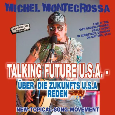Bild: Michel Montecrossa's US-Präsidentenwahl 2016 Song ‘Talking Future U.S.A. - Über die Zukunfts U.S.A. Reden’