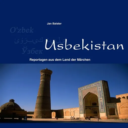 Usbekistan – Reportagen aus dem Land der Märchen 2. Auflage Bild: Usbekistan – Reportagen aus dem Land der Märchen 2. Auflage