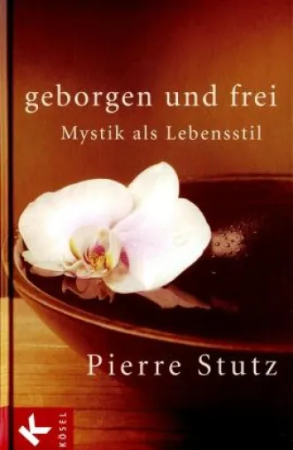 Bild: Kösel Verlag - Pierre Stutz - »Was macht den Lebensstil eines mystischen Christen heute aus?«