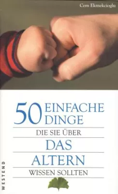 Westend Verlag: »50 einfache Dinge, die Sie über das Altern wissen sollten« Bild: Westend Verlag: »50 einfache Dinge, die Sie über das Altern wissen sollten«