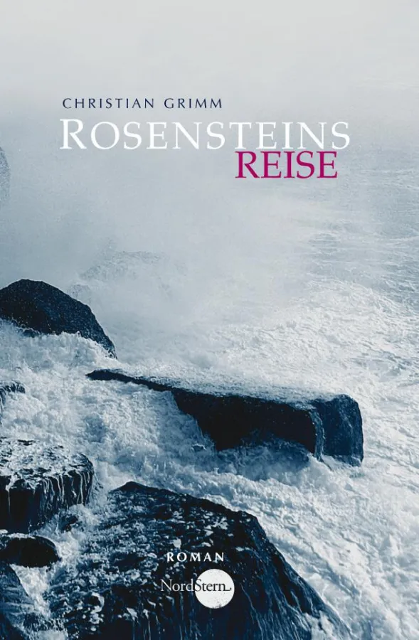 Rosensteins Reise - der neue Roman von Christian Grimm; 18,90 €;  Nordstern NGG-131001-TB, ISBN 978-