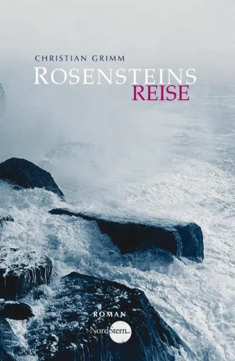 Bild: Rosensteins Reise - der neue Roman von Christian Grimm