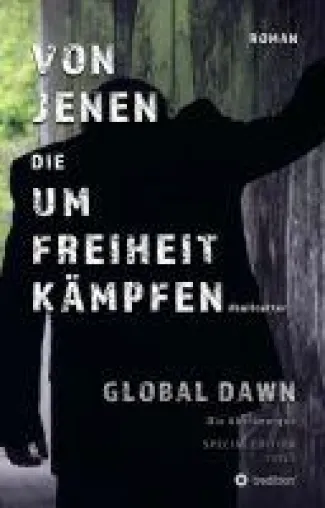 VON JENEN DIE UM FREIHEIT KÄMPFEN: GLOBAL DAWN - Die Abtrünnigen Bild: VON JENEN DIE UM FREIHEIT KÄMPFEN: GLOBAL DAWN - Die Abtrünnigen