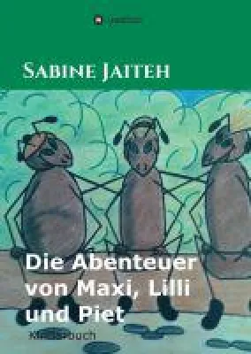 Bild: Die Abenteuer von Maxi, Lilli und Piet - fantasievolle Geschichten über drei Ameisen