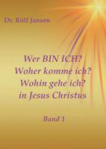Bild: Wer BIN ICH? Woher komme ich? Wohin gehe ich? in Jesus Christus - religiöse Motivationen Teil 1