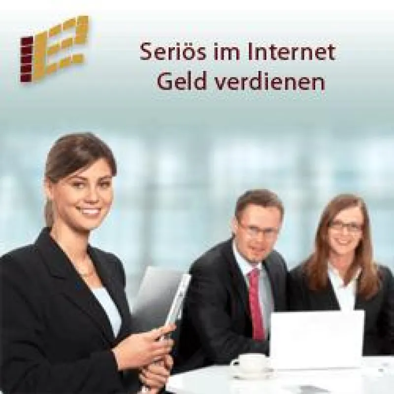 Erfolgreich im Internet - Seriös Geld verdienen