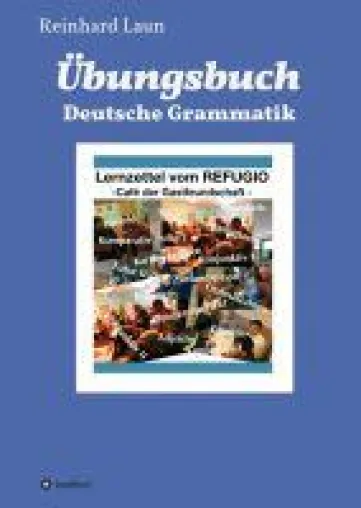 Übungsbuch Deutsche Grammatik - Hilfreiches Rüstzeug für Sprachlerner Bild: Übungsbuch Deutsche Grammatik - Hilfreiches Rüstzeug für Sprachlerner