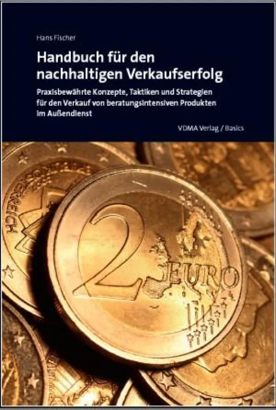 Handbuch für den nachhaltigen Verkaufserfolg, Hans Fischer, VDMA-Verlag