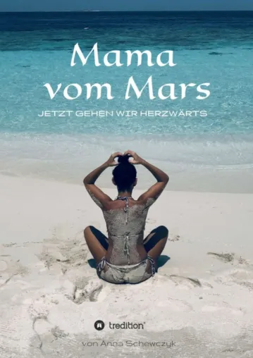 Bild: Mama vom Mars - Inspiration zum Suchen und Finden des eigenen Herzensweg