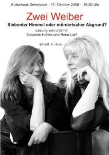Rena Larf und Susanne Henke - Zwei Weiber – Siebenter Himmel oder mörderischer Abgrund? Bild: Rena Larf und Susanne Henke - Zwei Weiber – Siebenter Himmel oder mörderischer Abgrund?