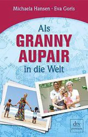 Faulenzen im Rentenalter? Nicht mit "Als Granny Aupair in die Welt" Bild: Faulenzen im Rentenalter? Nicht mit "Als Granny Aupair in die Welt"