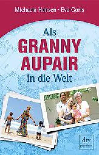 Faulenzen im Rentenalter? Nicht mit "Als Granny Aupair in die Welt" Bild: Faulenzen im Rentenalter? Nicht mit "Als Granny Aupair in die Welt"