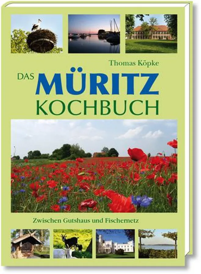Das Müritz Kochbuch | Zwischen Gutshaus und Fischernetz ISBN 978-3-86037-326-2 , 224 Seiten , 24x17 cm , gebunden. 19,90 ?