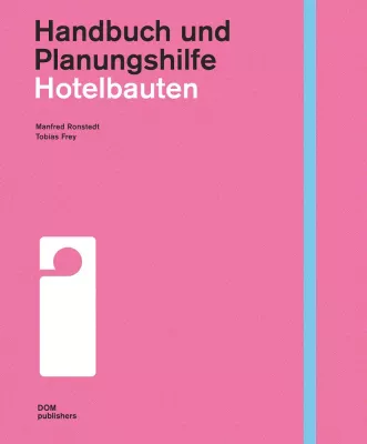 Bild: Wie baut man ein Hotel? Neues Buch "Hotelbauten" bei DOM publishers