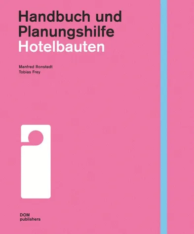 Wie baut man ein Hotel? Neues Buch "Hotelbauten" bei DOM publishers Bild: Wie baut man ein Hotel? Neues Buch "Hotelbauten" bei DOM publishers