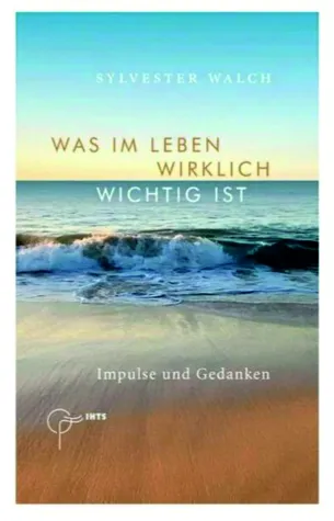 Bild: Was im Leben wirklich wichtig ist - Impulse und Gedanken