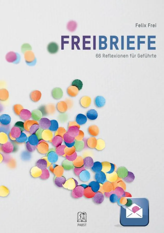 Felix Frei: Freibriefe - 66 Reflexionen für Geführte